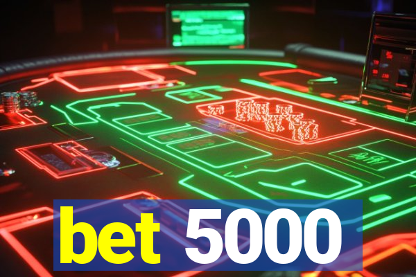 bet 5000